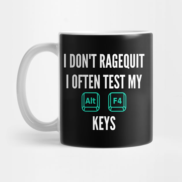 I don't ragequit i often tes my alt f4 keys by DawaniPrints